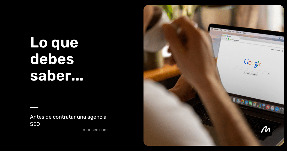 Lo que debes saber antes de contratar una agencia SEO
